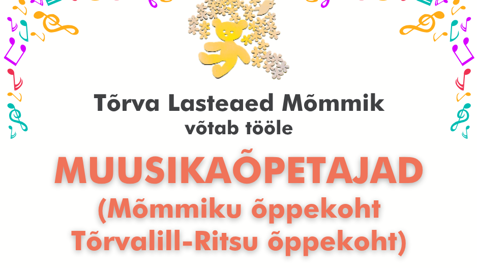Tõrva Lasteaed Mõmmik võtab tööle muusikaõpetajad