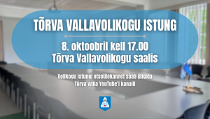 Tõrva Vallavolikogu istungi teade, toimub 8. oktoobril kell 17.00. 