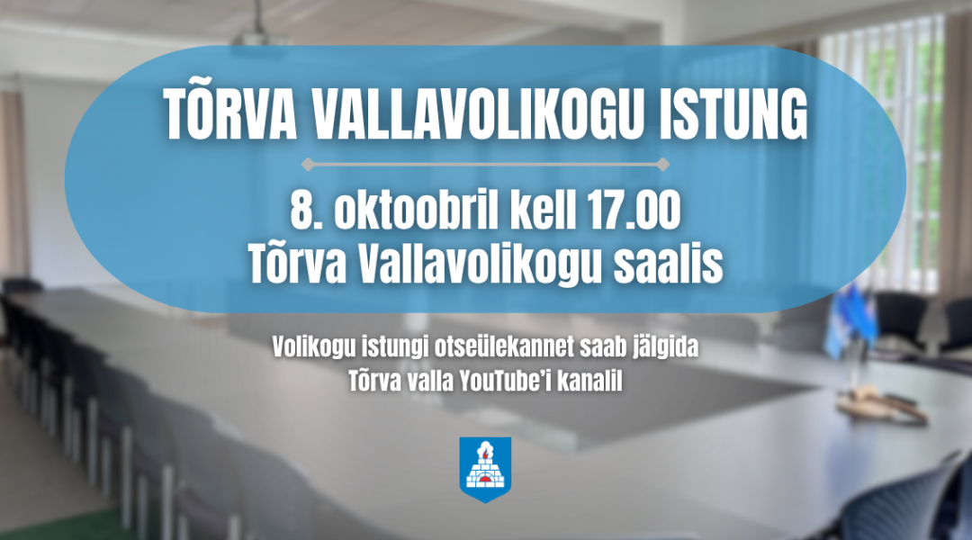 Tõrva Vallavolikogu istungi teade, toimub 8. oktoobril kell 17.00. 